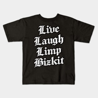 Live Laugh Limp Bizkit Kids T-Shirt